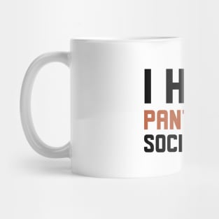 I Hate Pants And Socializing Mug